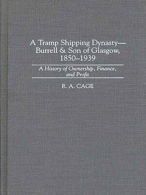 cover image of A Tramp Shipping Dynasty--Burrell & Son of Glasgow, 1850-1939